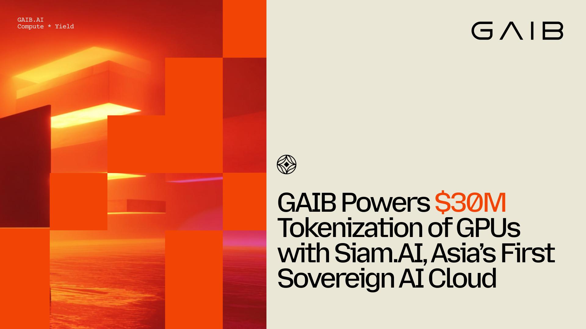 GAIB 与Siam.AI 合作，共同推动亚洲首个主权 AI 云，助力 3000 万美元 GPU 代币化计划